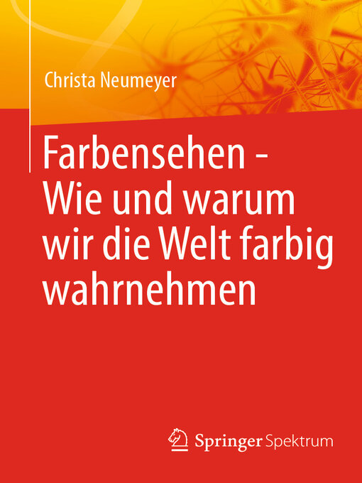 Title details for Farbensehen--Wie und warum wir die Welt farbig wahrnehmen by Christa Neumeyer - Available